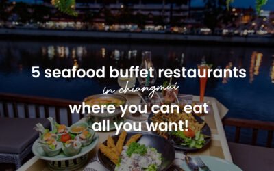 5 seafood buffet restaurants in Chiang Mai where you can eat all you want! 