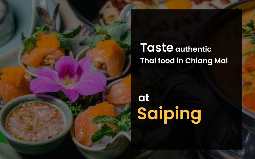 Taste authentic Thai food in Chiang Mai at Sai Ping.