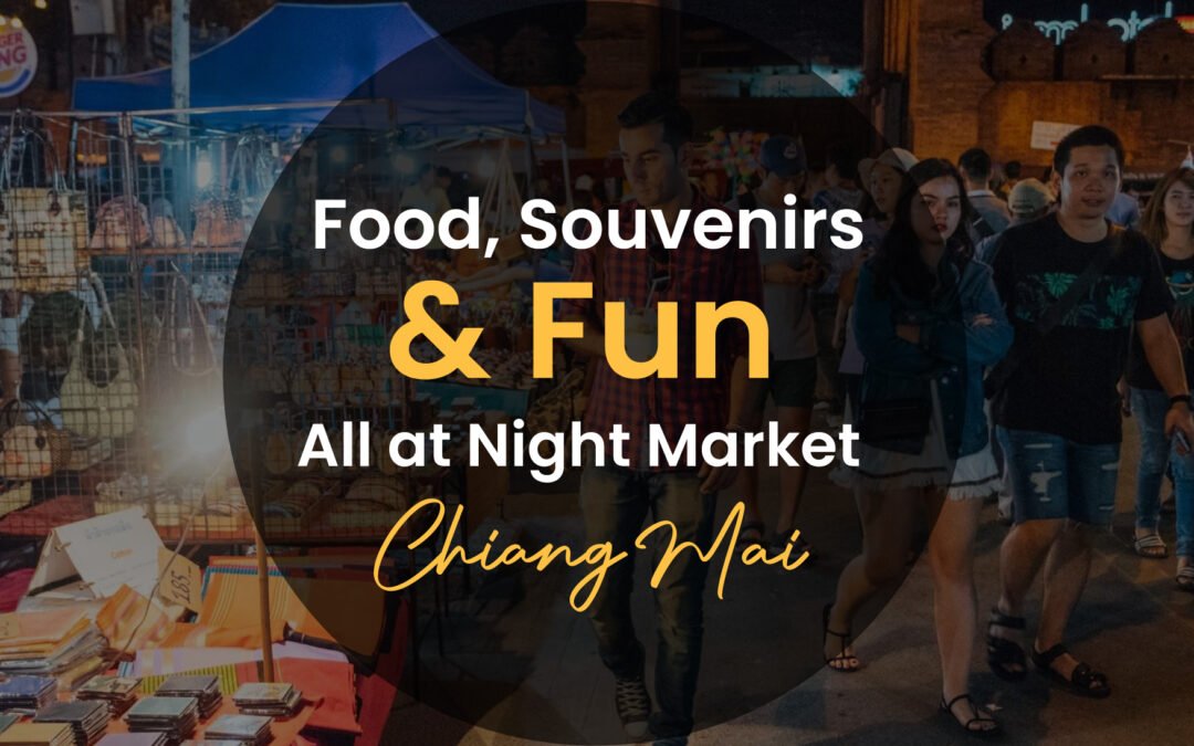 Food, Souvenirs & Fun – All at Night Market Chiang Mai