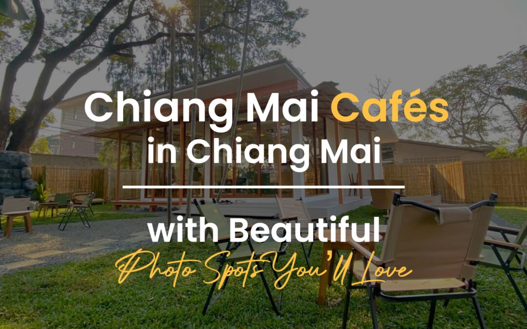 Chiang Mai Cafés with Beautiful Photo Spots You’ll Love