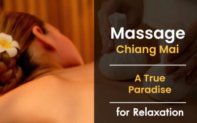 Massage Chiang Mai A True Paradise for Relaxation