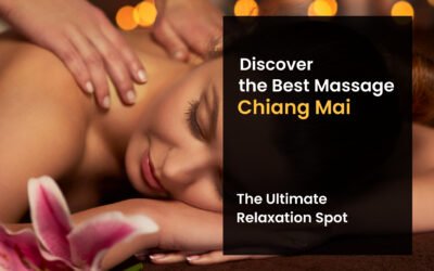 Discover the Best Massage in Chiang Mai – The Ultimate Relaxation Spot