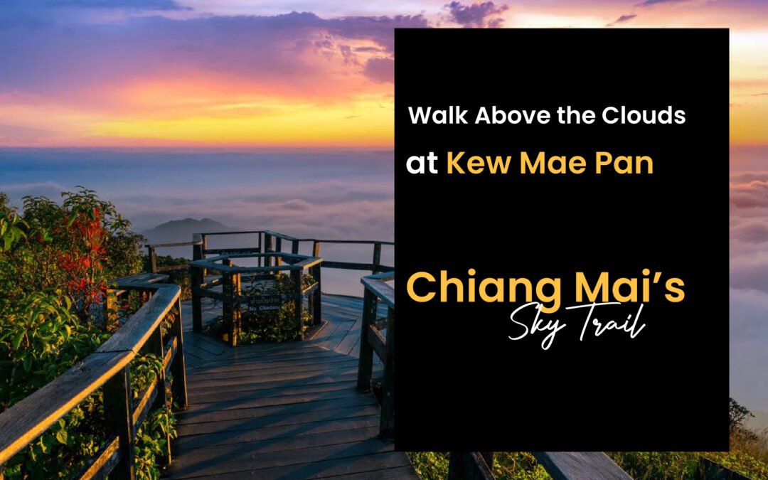 Walk Above the Clouds at Kew Mae Pan – Chiang Mai’s Sky Trail